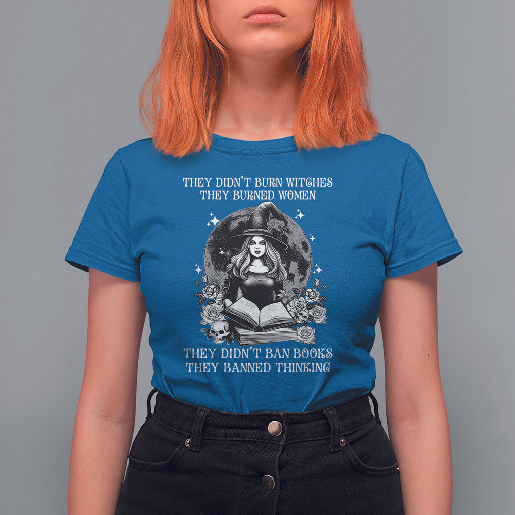 They Didn't Burn Witches They Burned Women They Didn't Ban Books They Banned Thinking T Shirt For Women TS09 Royal Blue Printyourwear