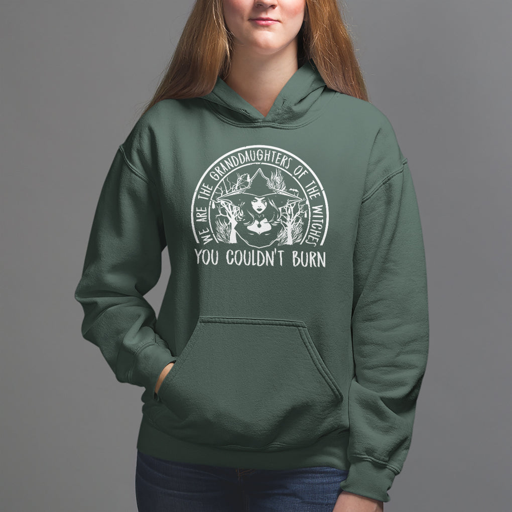 We Are The Granddaughters Of The Witches You Couldn't Burn Hoodie TS09 Dark Forest Green Printyourwear