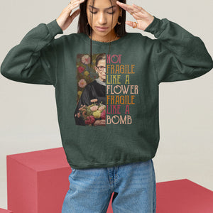 Women's Rights Sweatshirt RBG Not Fragile Like A Flower Fragile Like A Bomb TS09 Dark Forest Green Printyourwear