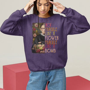 Women's Rights Sweatshirt RBG Not Fragile Like A Flower Fragile Like A Bomb TS09 Purple Printyourwear