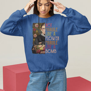 Women's Rights Sweatshirt RBG Not Fragile Like A Flower Fragile Like A Bomb TS09 Royal Blue Printyourwear