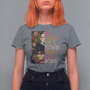 Women's Rights T Shirt For Women RBG Not Fragile Like A Flower Fragile Like A Bomb TS09 Charcoal Printyourwear