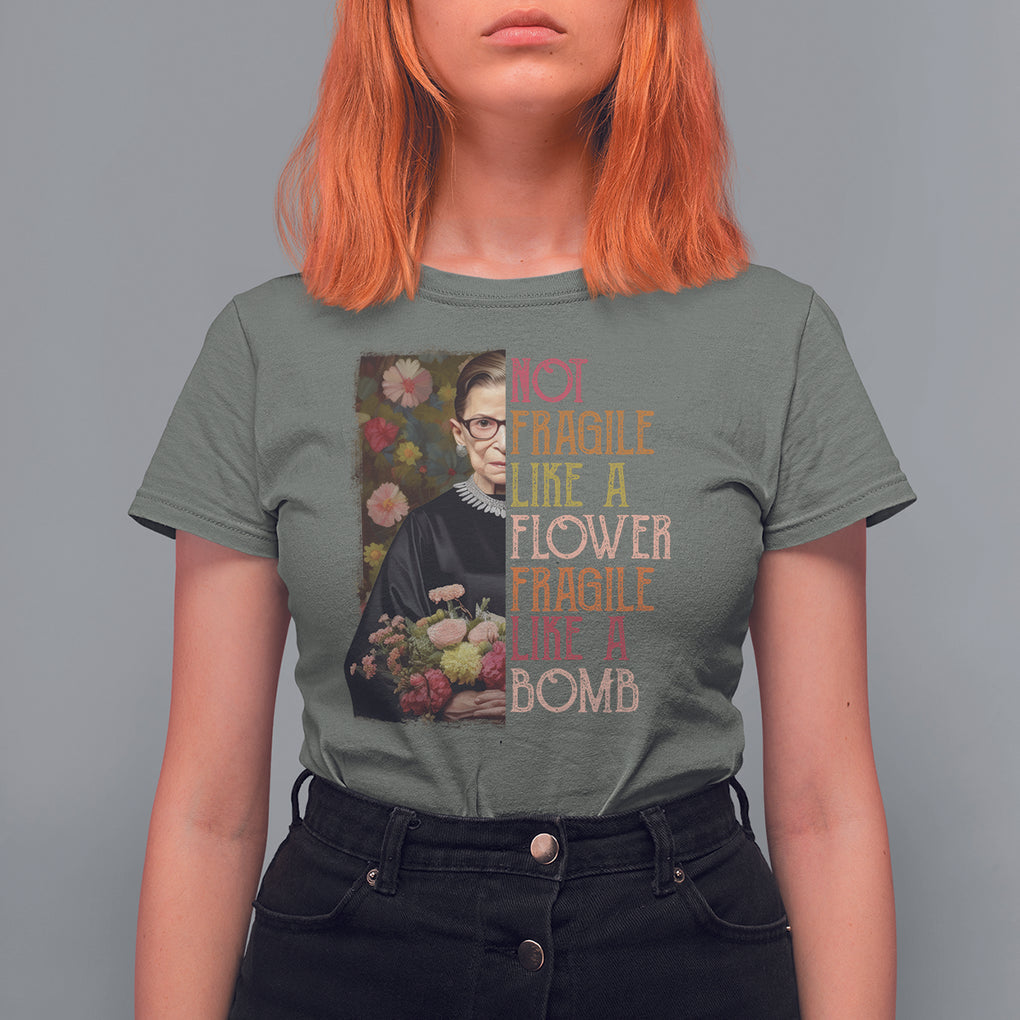 Women's Rights T Shirt For Women RBG Not Fragile Like A Flower Fragile Like A Bomb TS09 Military Green Printyourwear