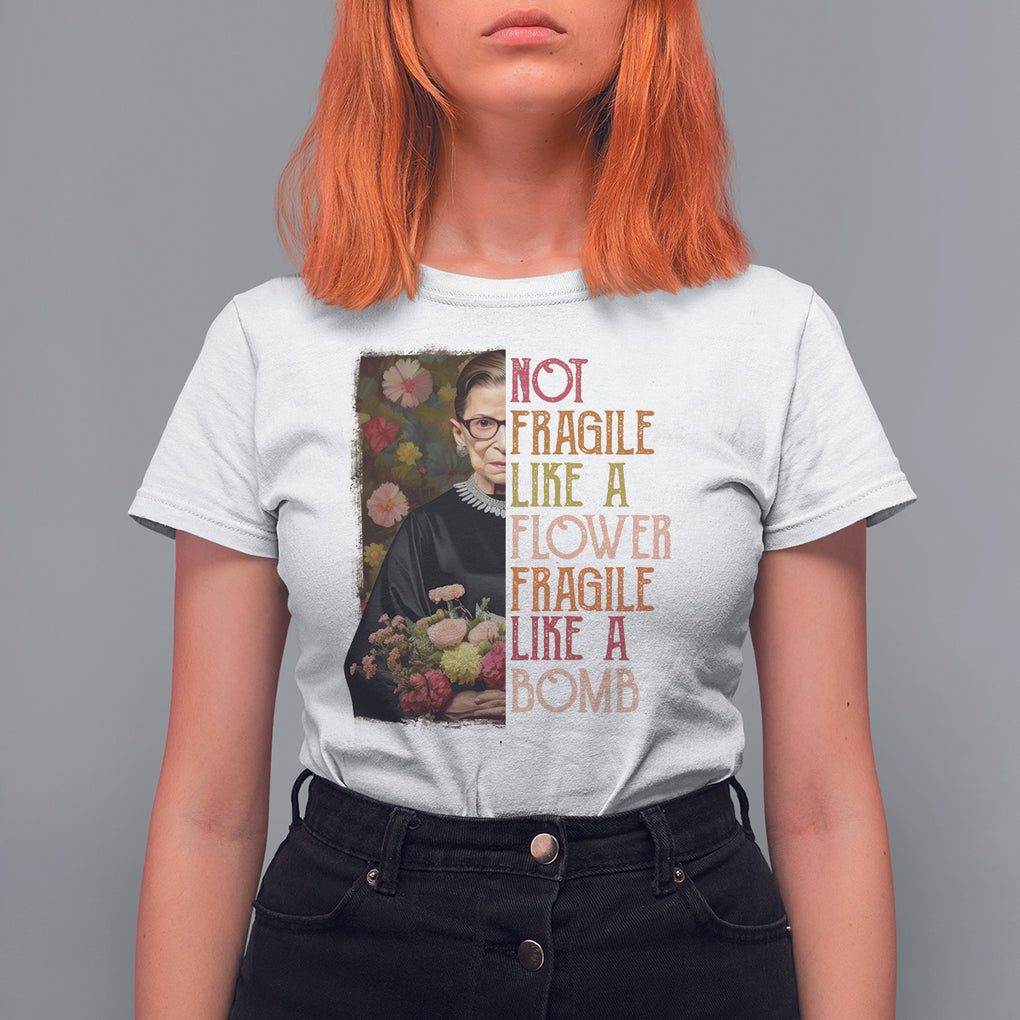 Women's Rights T Shirt For Women RBG Not Fragile Like A Flower Fragile Like A Bomb TS09 White Printyourwear