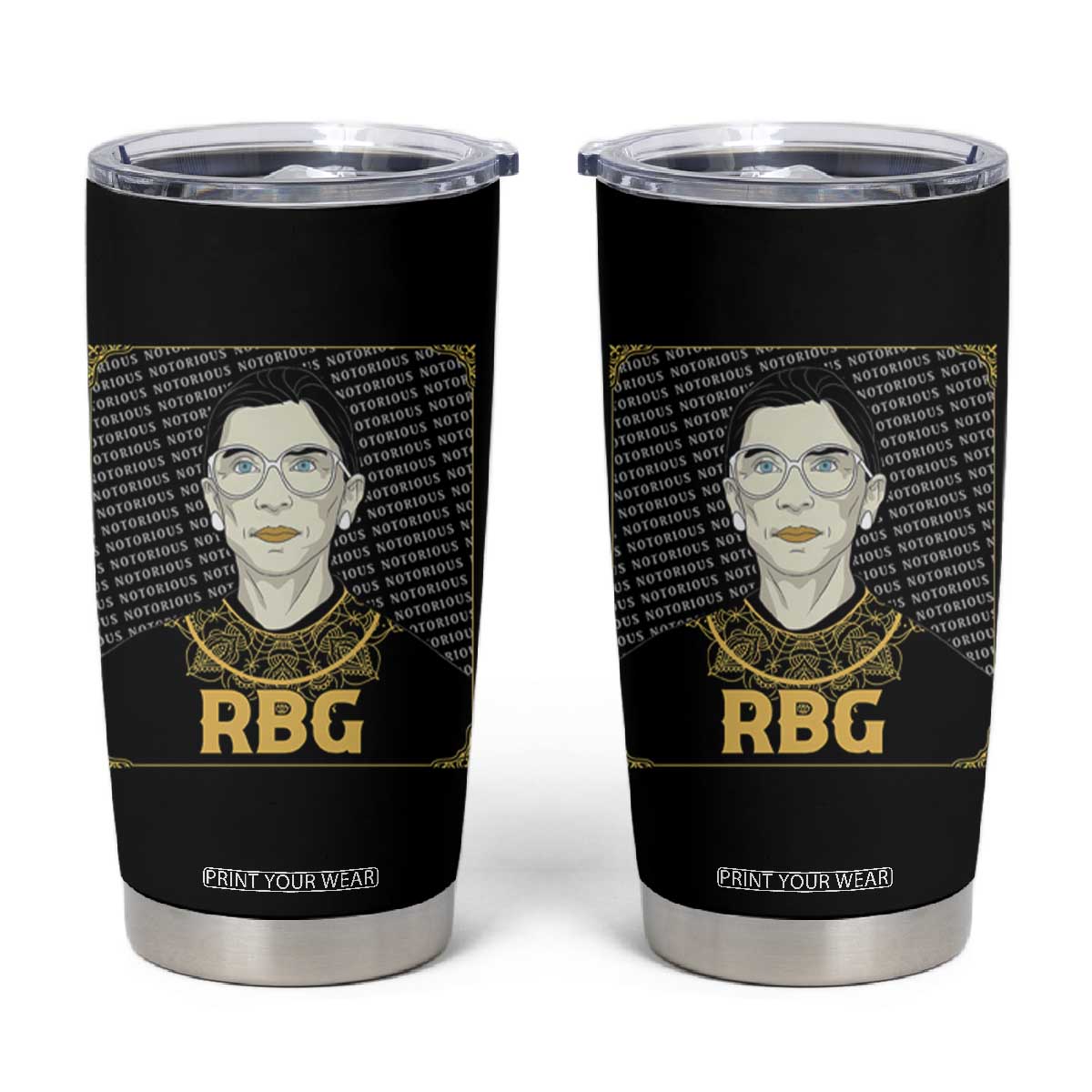 Feminist Tumbler Cup Notorious RBG Ruth Bader Ginsburg Women's Rights TS09 Black Print Your Wear