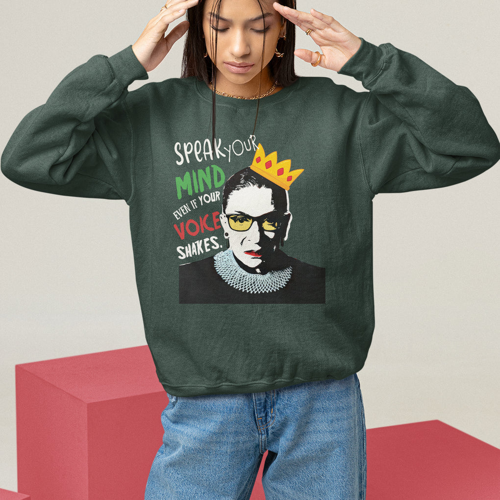 Speak Your Mind Even If Your Voice Shakes Sweatshirt Feminist RBG Ruth Bader Ginsburg TS09 Dark Forest Green Printyourwear