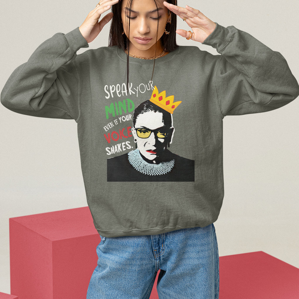 Speak Your Mind Even If Your Voice Shakes Sweatshirt Feminist RBG Ruth Bader Ginsburg TS09 Military Green Printyourwear