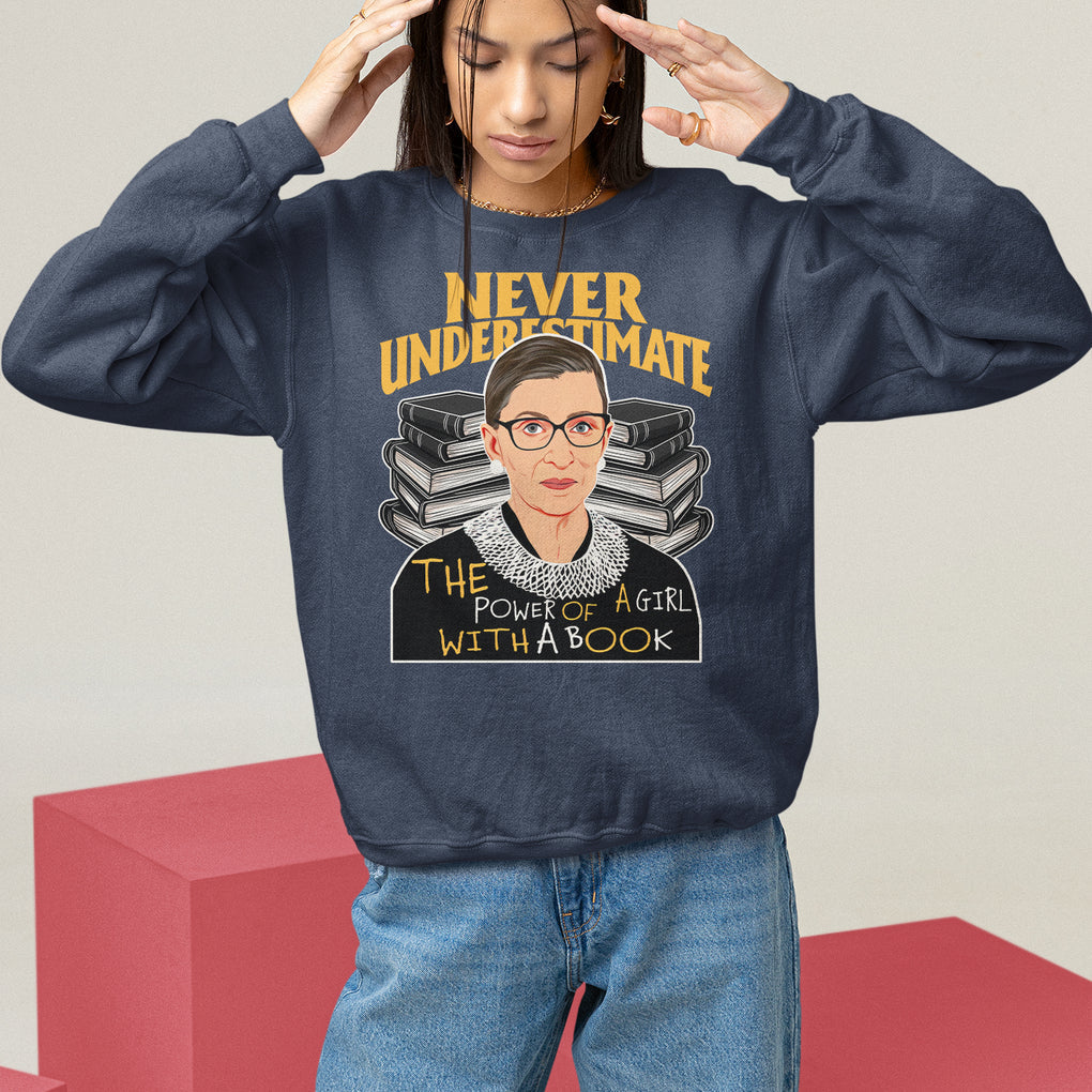 Never Underestimate The Power Of A Girl With A Book Sweatshirt Feminist RBG Ruth Bader Ginsburg TS09 Navy Printyourwear