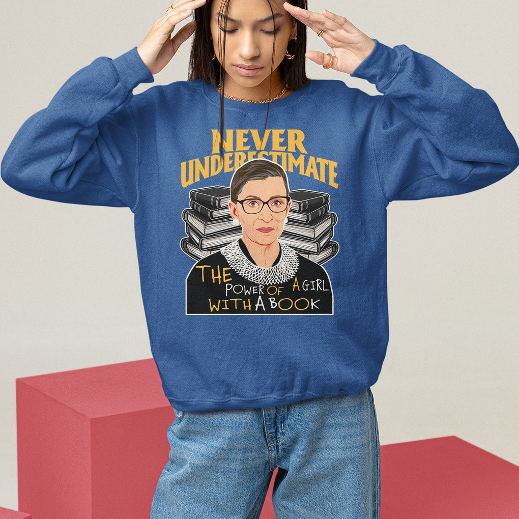 Never Underestimate The Power Of A Girl With A Book Sweatshirt Feminist RBG Ruth Bader Ginsburg TS09 Royal Blue Printyourwear
