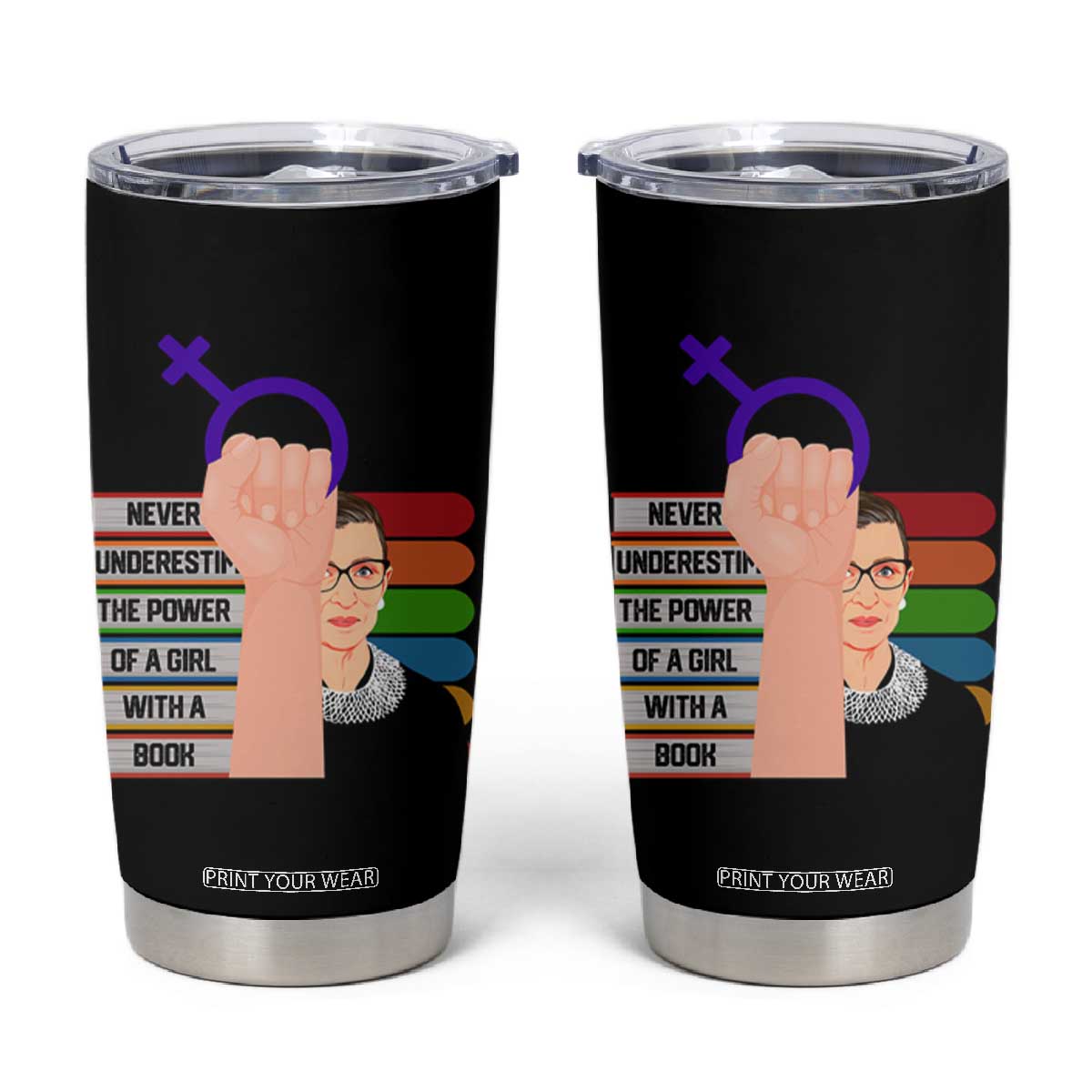 Feminist Tumbler Cup Never Underestimate The Power Of A Girl With A Book RBG TS09 Black Print Your Wear