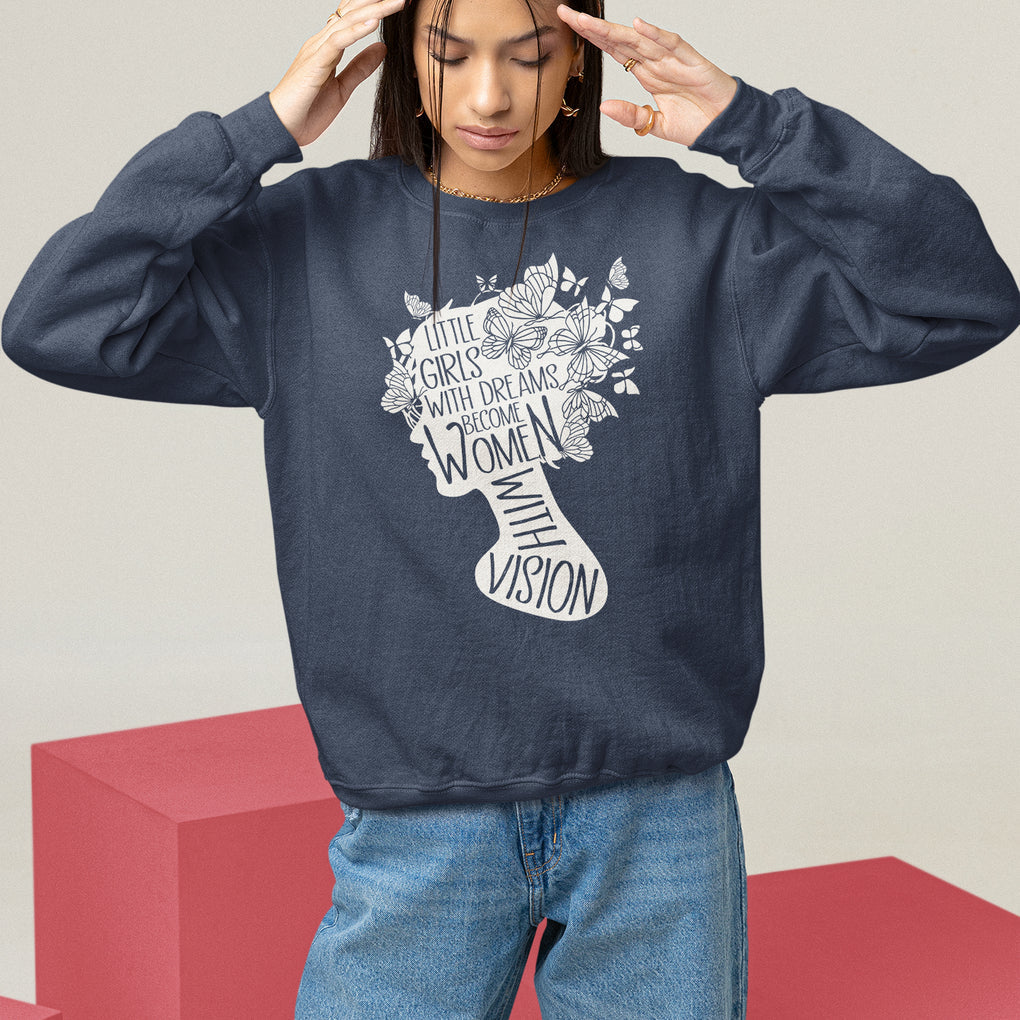 Women's Rights Sweatshirt Little Girls With Dreams Become Women With Vision TS09 Navy Printyourwear