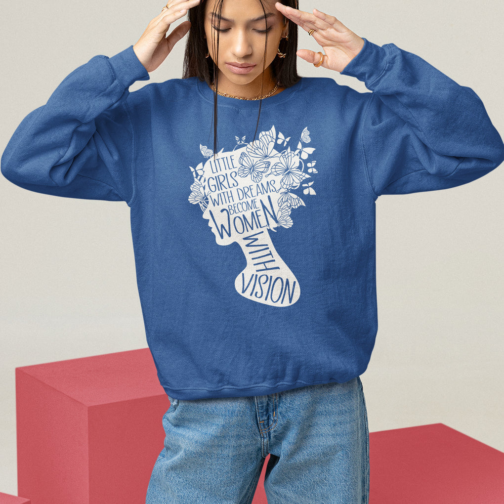Women's Rights Sweatshirt Little Girls With Dreams Become Women With Vision TS09 Royal Blue Printyourwear