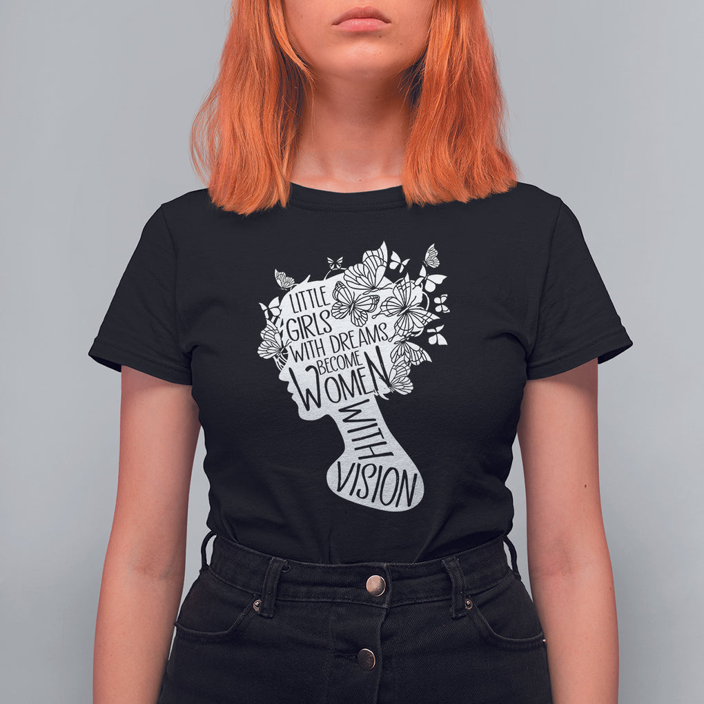 Women's Rights T Shirt For Women Little Girls With Dreams Become Women With Vision TS09 Black Printyourwear