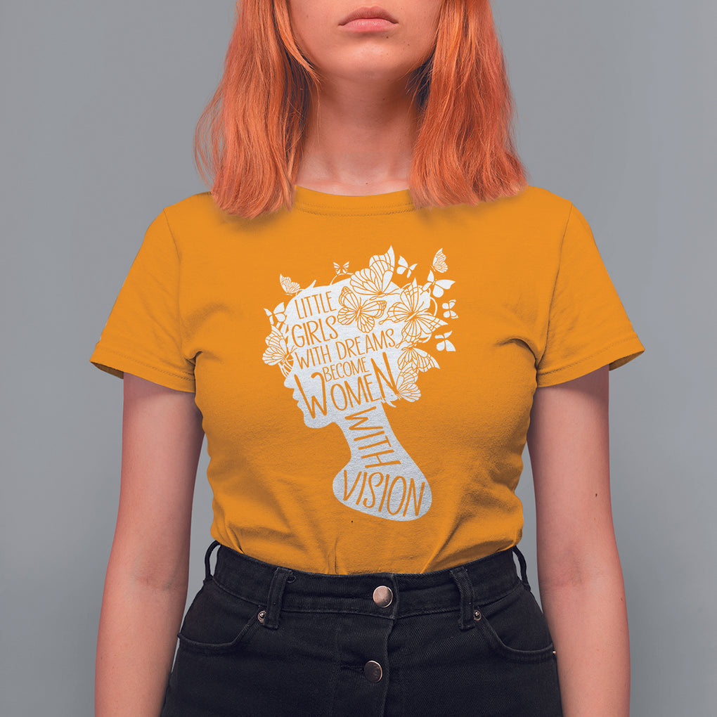 Women's Rights T Shirt For Women Little Girls With Dreams Become Women With Vision TS09 Gold Printyourwear