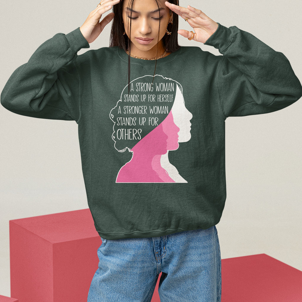 Women's Rights Sweatshirt A Strong Women Stands Up For Herself A Stronger Woman Stands Up For Others TS09 Dark Forest Green Printyourwear