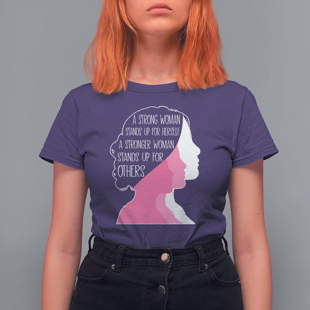 Women's Rights T Shirt For Women A Strong Women Stands Up For Herself A Stronger Woman Stands Up For Others TS09 Purple Printyourwear