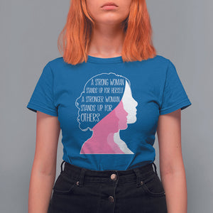 Women's Rights T Shirt For Women A Strong Women Stands Up For Herself A Stronger Woman Stands Up For Others TS09 Royal Blue Printyourwear