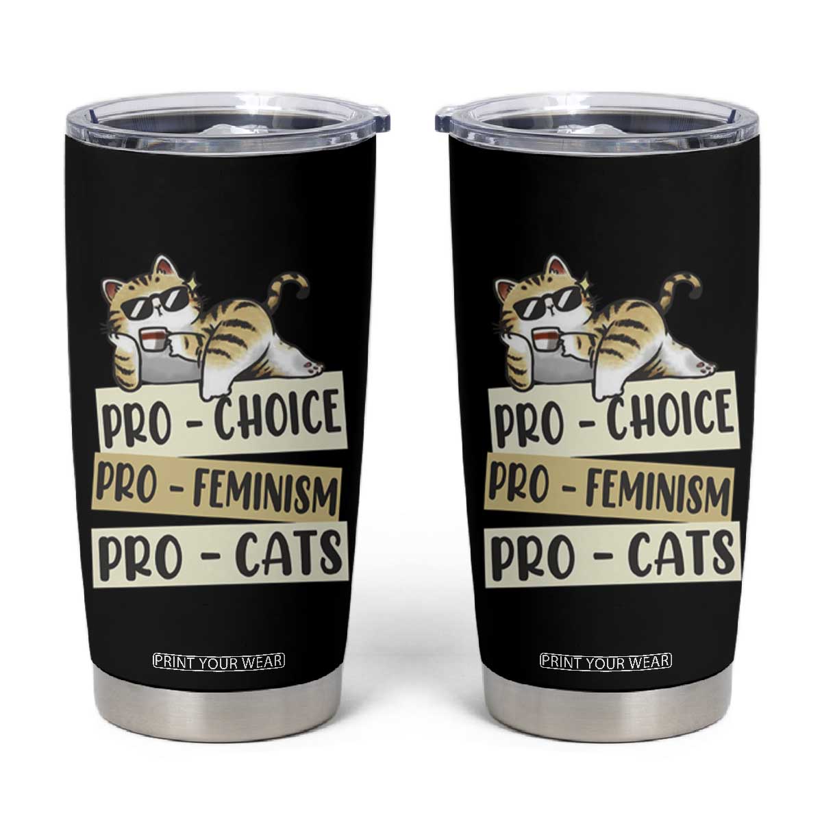 Feminist Tumbler Cup Pro Choice Pro Feminism Pro Cats Funny Cat Coffee TS09 Black Print Your Wear