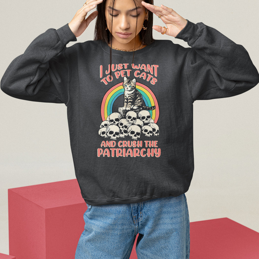 Feminist Sweatshirt I Just Want To Pet Cats and Crush The Patriarchy TS09 Black Printyourwear