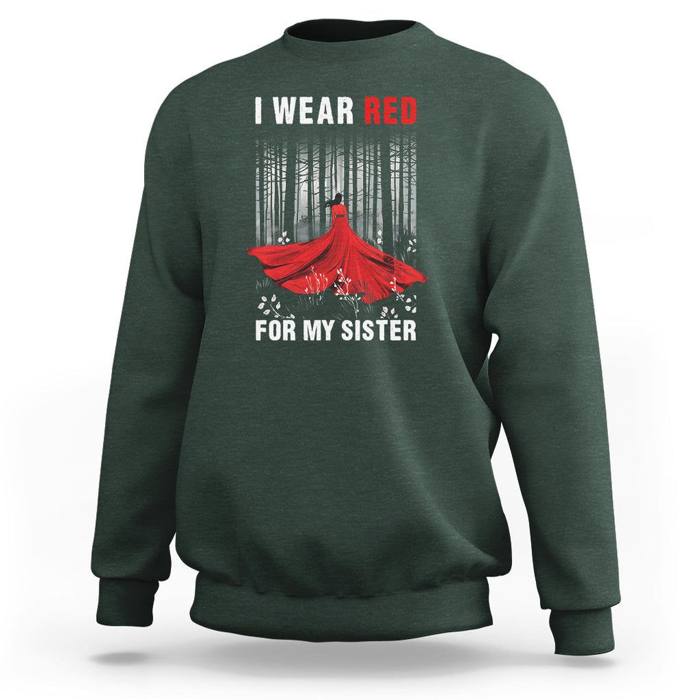 MMIW Sweatshirt I Wear Red For My Sister Native American TS09 Dark Forest Green Printyourwear