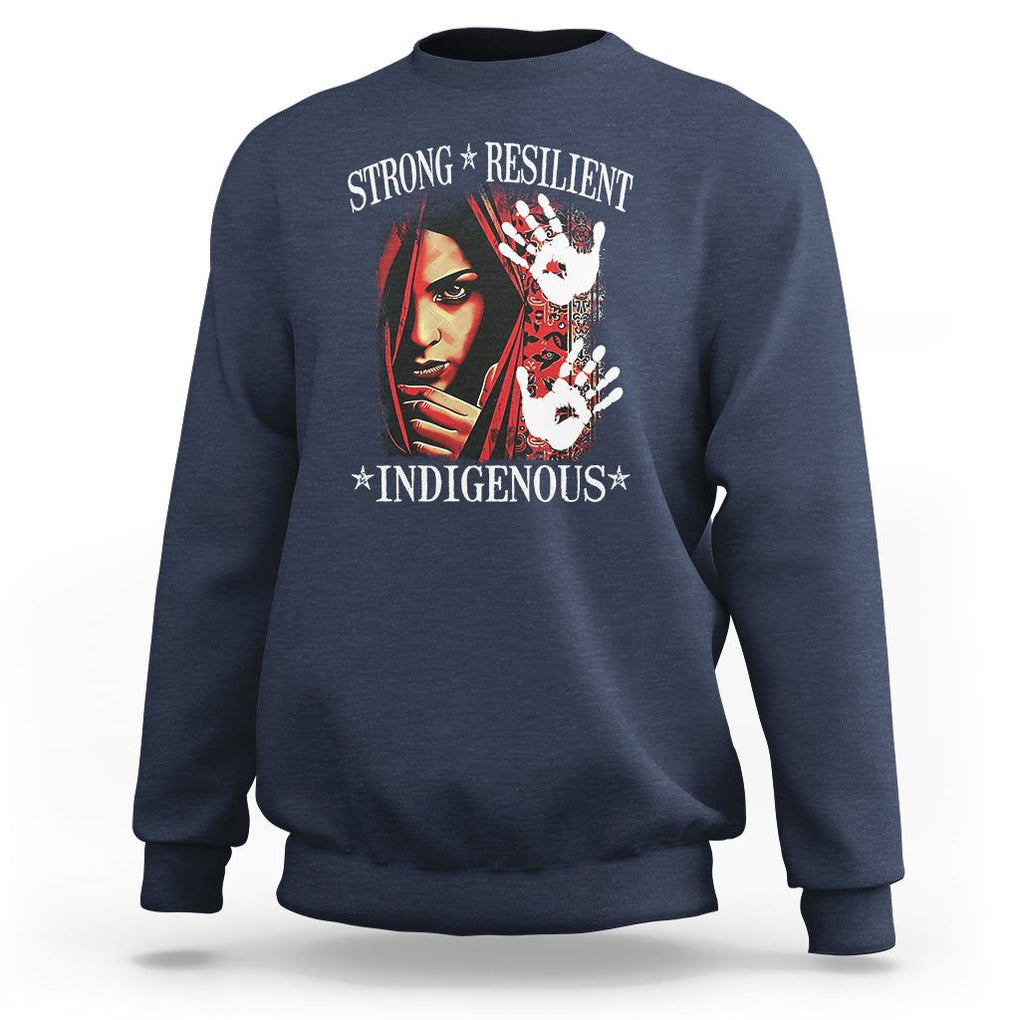 MMIW Sweatshirt Strong Resilient Indigenous Women Native American TS09 Navy Printyourwear