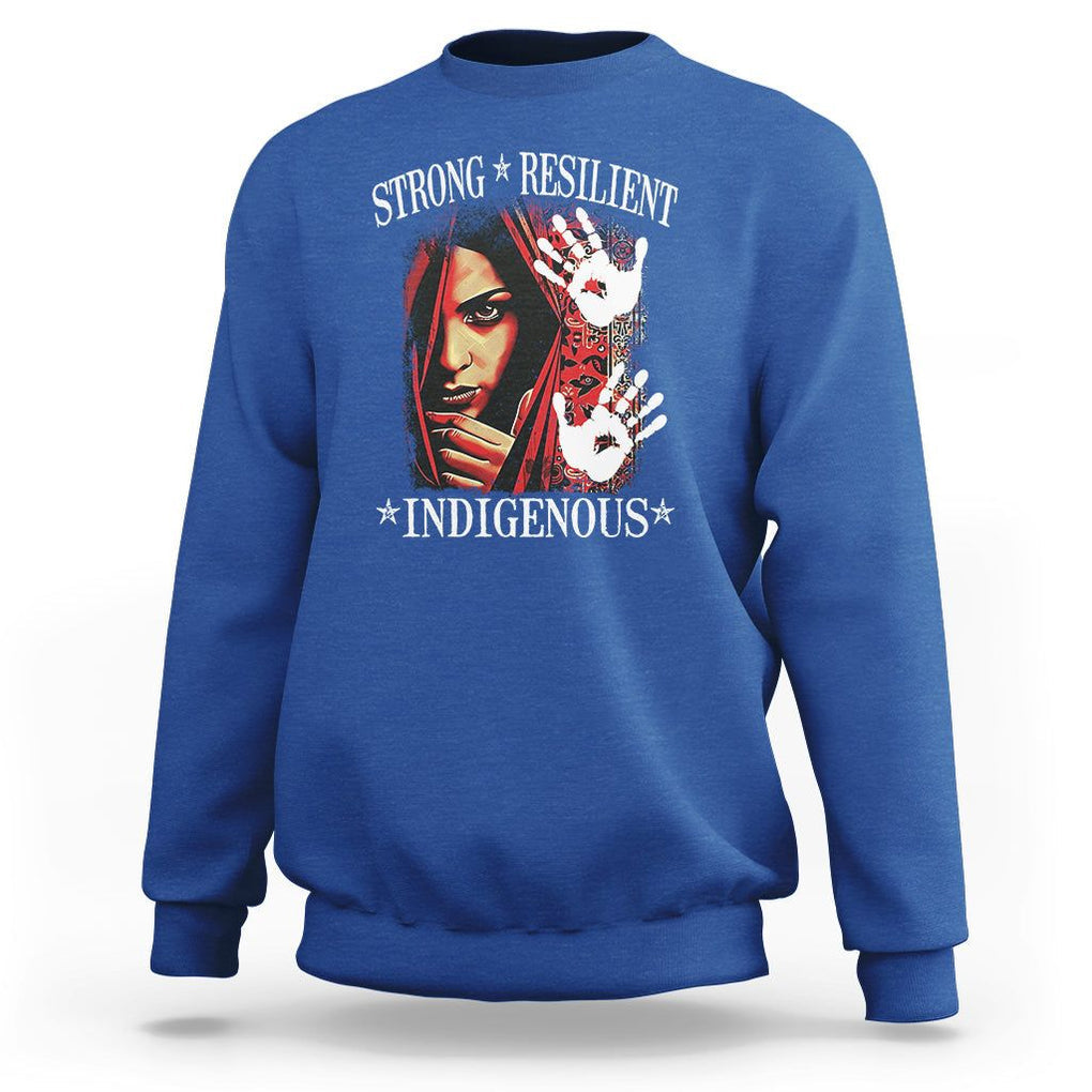 MMIW Sweatshirt Strong Resilient Indigenous Women Native American TS09 Royal Blue Printyourwear