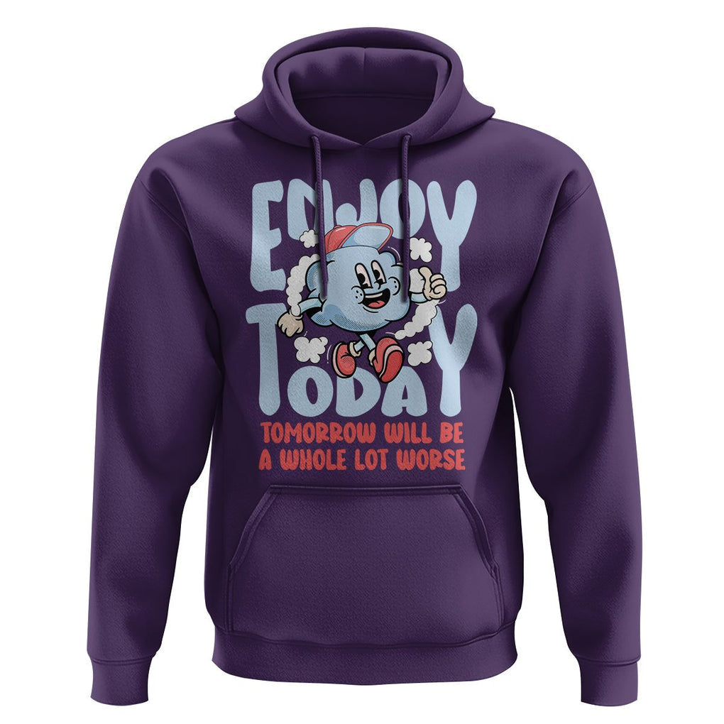 Mental Health Crisis Hoodie Enjoy Today Tomorrow Will Be A Whole Lot Worse Existential Dread TS09 Purple Printyourwear