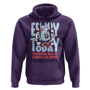 Mental Health Crisis Hoodie Enjoy Today Tomorrow Will Be A Whole Lot Worse Existential Dread TS09 Purple Printyourwear