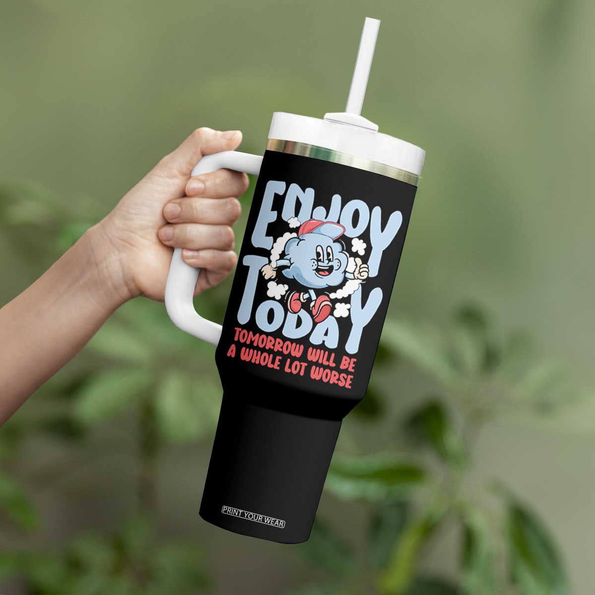 Mental Health Crisis Tumbler With Handle Enjoy Today Tomorrow Will Be A Whole Lot Worse Existential Dread TS09 Print Your Wear