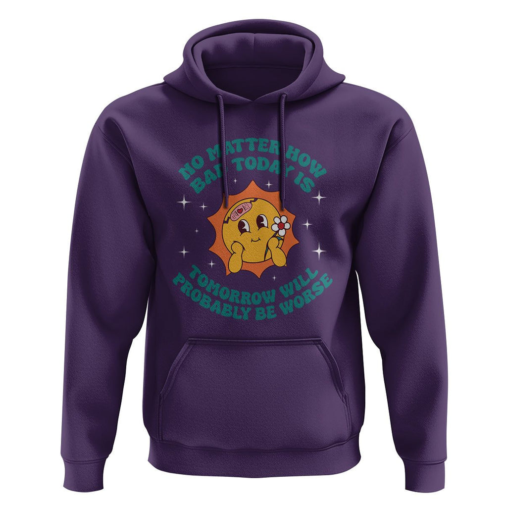Mental Health Crisis Hoodie Tomorrow Will Probably Be Worse Existential Dread TS09 Purple Printyourwear
