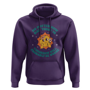 Mental Health Crisis Hoodie Tomorrow Will Probably Be Worse Existential Dread TS09 Purple Printyourwear
