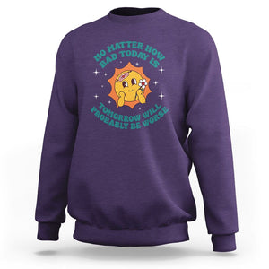 Mental Health Crisis Sweatshirt Tomorrow Will Probably Be Worse Existential Dread TS09 Purple Printyourwear