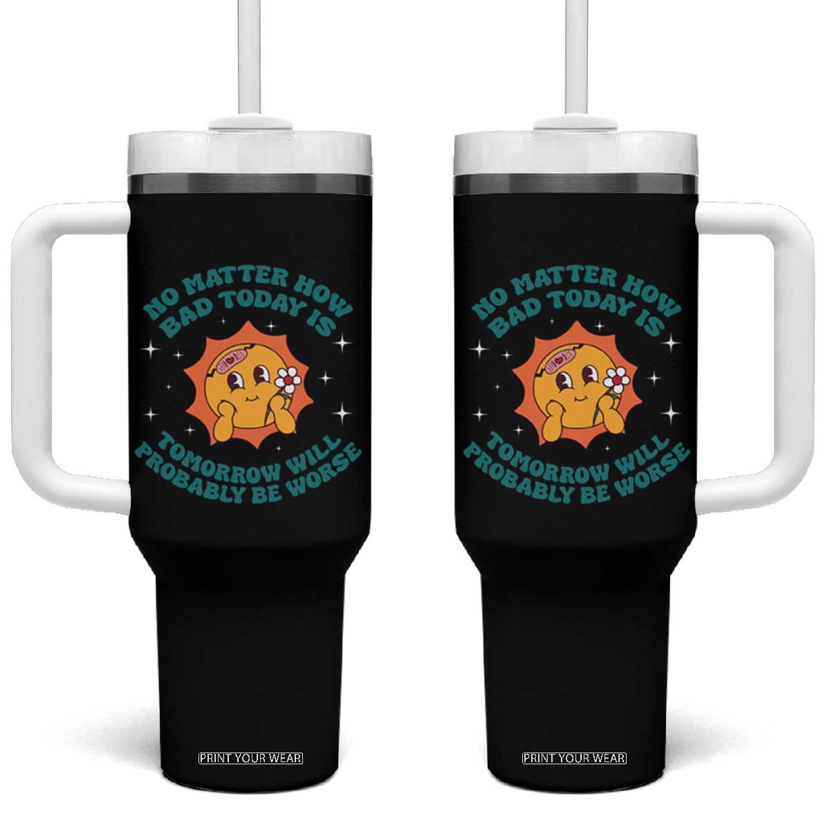 Mental Health Crisis Tumbler With Handle Tomorrow Will Probably Be Worse Existential Dread TS09 One Size: 40 oz Black Print Your Wear