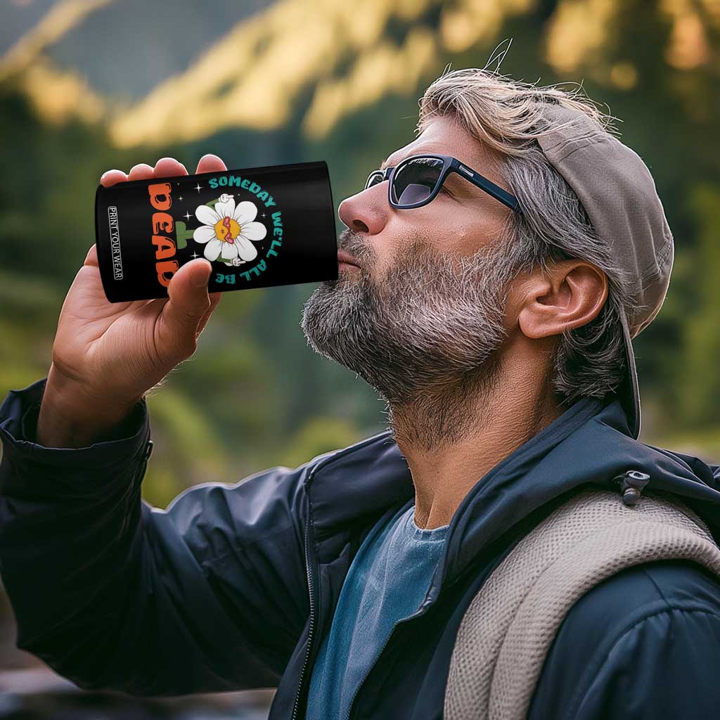 Mental Health Crisis 4 in 1 Can Cooler Tumbler Someday We'll All Be Dead Existential Dread TS09 Print Your Wear