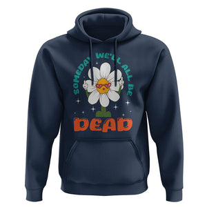 Mental Health Crisis Hoodie Someday We'll All Be Dead Existential Dread TS09 Navy Printyourwear