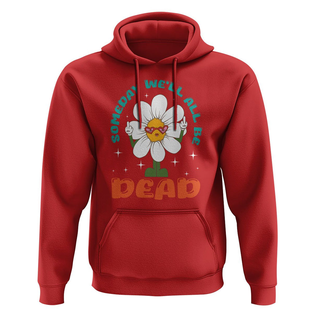 Mental Health Crisis Hoodie Someday We'll All Be Dead Existential Dread TS09 Red Printyourwear