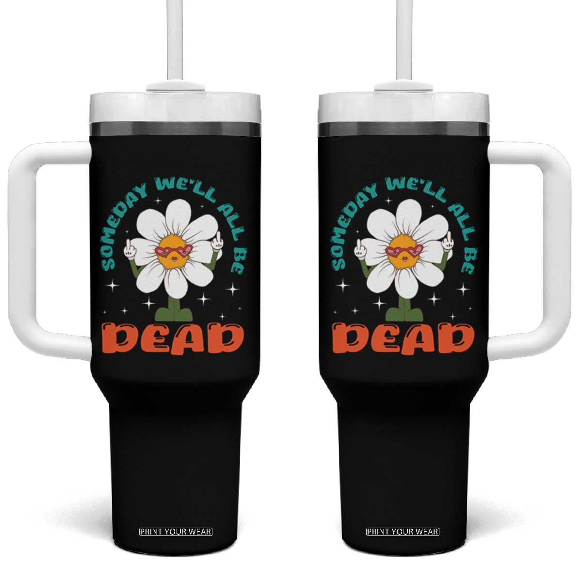 Mental Health Crisis Tumbler With Handle Someday We'll All Be Dead Existential Dread TS09 One Size: 40 oz Black Print Your Wear