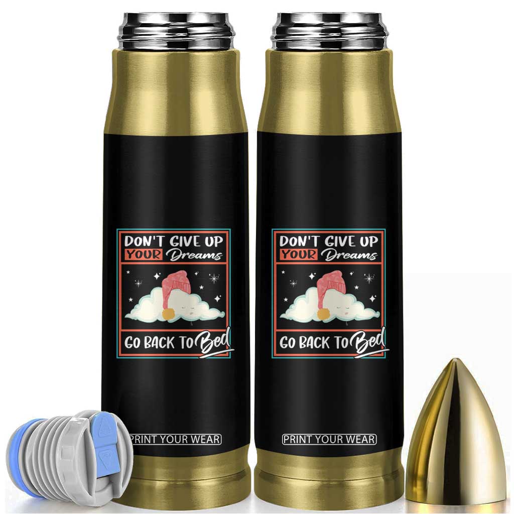 Mental Health Crisis Bullet Tumbler Don't Give Up Your Dream Go Back To Bed Existential Dread TS09 Black Print Your Wear