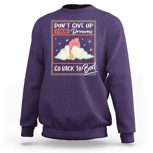 Mental Health Crisis Sweatshirt Don't Give Up Your Dream Go Back To Bed Existential Dread TS09 Purple Printyourwear