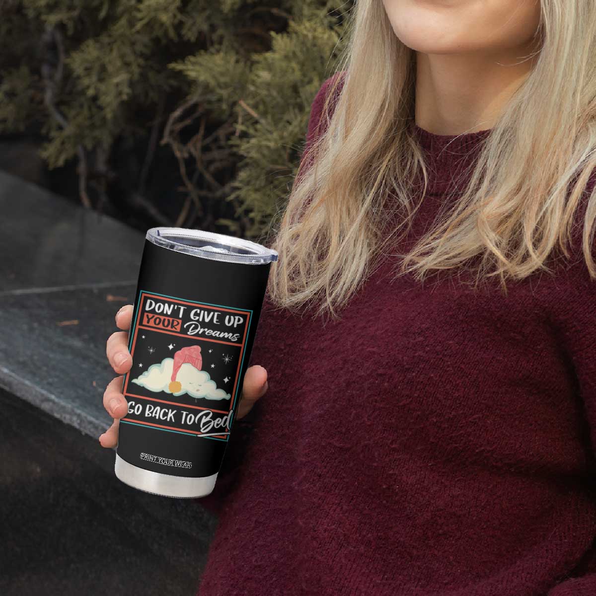Mental Health Crisis Tumbler Cup Don't Give Up Your Dream Go Back To Bed Existential Dread TS09 Print Your Wear