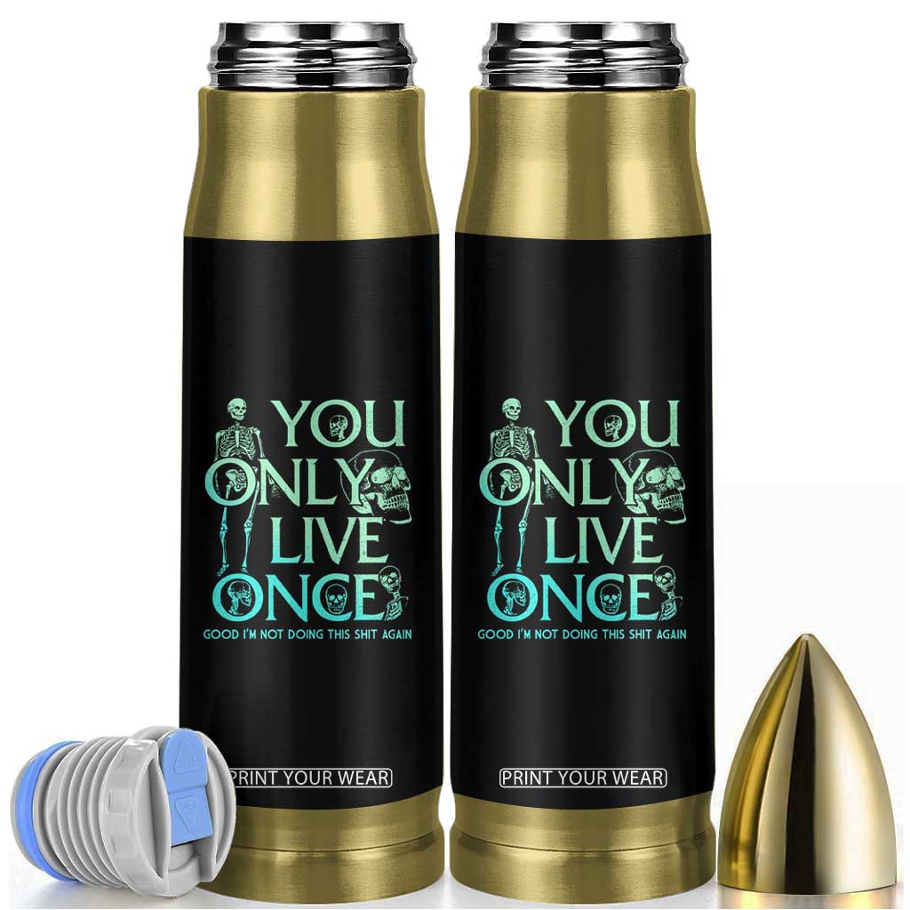 Mental Health Crisis Bullet Tumbler You Only Live Once Good I'm Not Doing This Shit Skeleton Existential Dread TS09 Black Print Your Wear