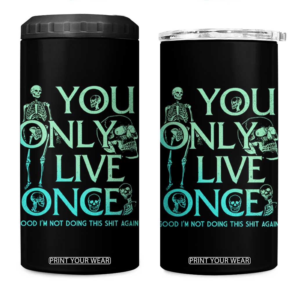 Mental Health Crisis 4 in 1 Can Cooler Tumbler You Only Live Once Good I'm Not Doing This Shit Skeleton Existential Dread TS09 One Size: 16 oz Black Print Your Wear