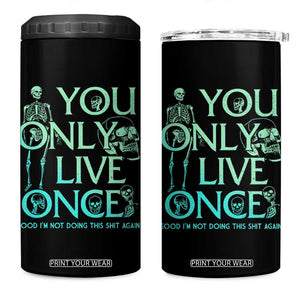 Mental Health Crisis 4 in 1 Can Cooler Tumbler You Only Live Once Good I'm Not Doing This Shit Skeleton Existential Dread TS09 One Size: 16 oz Black Print Your Wear