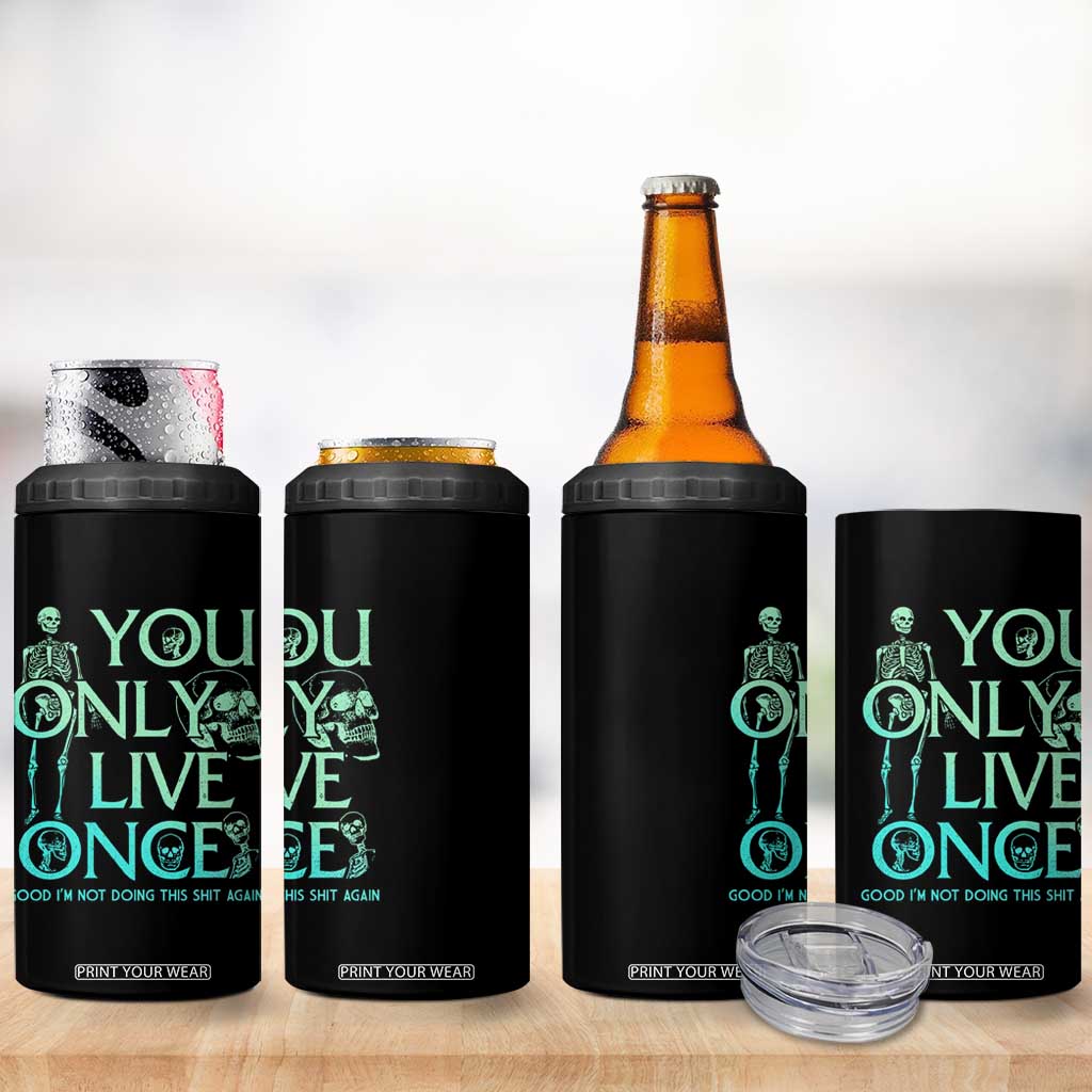 Mental Health Crisis 4 in 1 Can Cooler Tumbler You Only Live Once Good I'm Not Doing This Shit Skeleton Existential Dread TS09 Print Your Wear