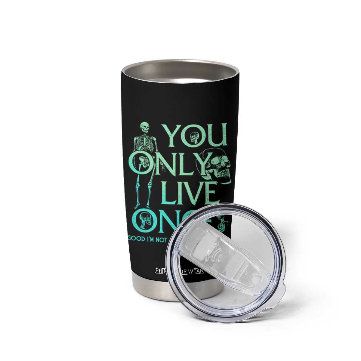 Mental Health Crisis Tumbler Cup You Only Live Once Good I'm Not Doing This Shit Skeleton Existential Dread TS09 Print Your Wear