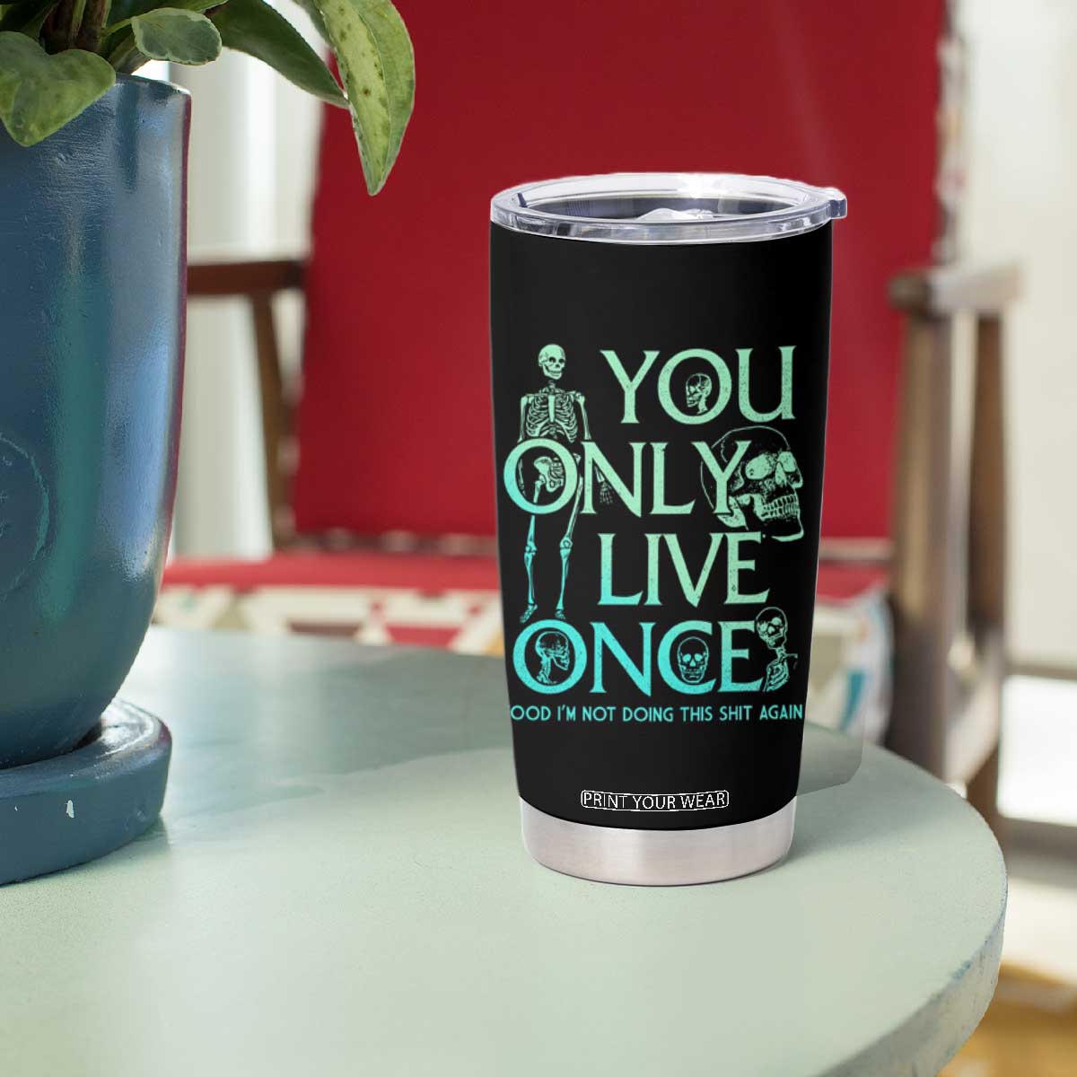 Mental Health Crisis Tumbler Cup You Only Live Once Good I'm Not Doing This Shit Skeleton Existential Dread TS09 Print Your Wear