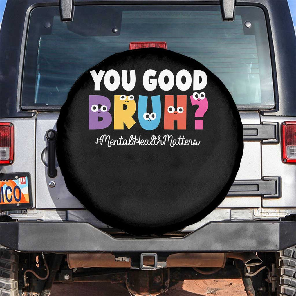 Mental Health Awareness Spare Tire Cover You Good Bruh? Counselor Therapist TS09 No hole Black Print Your Wear