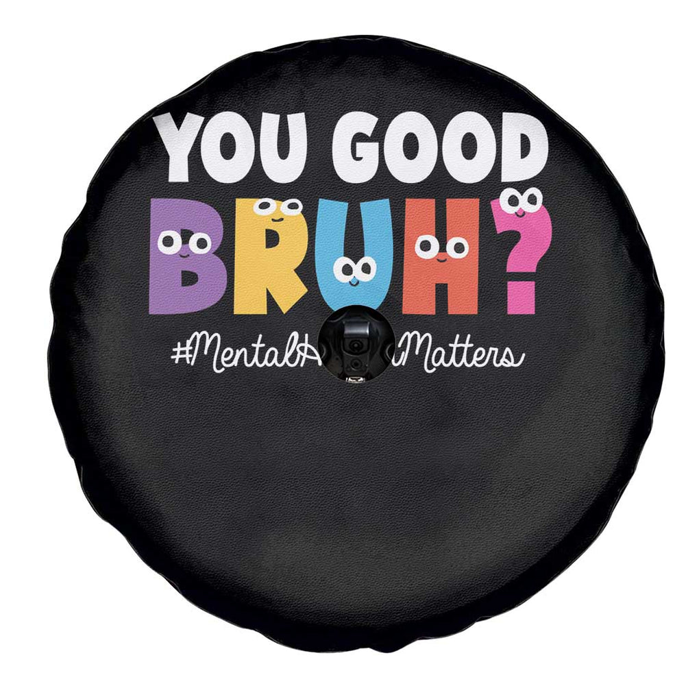 Mental Health Awareness Spare Tire Cover You Good Bruh? Counselor Therapist TS09 Print Your Wear