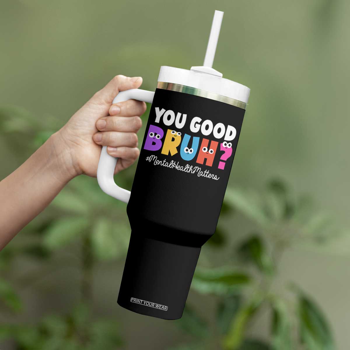 Mental Health Awareness Tumbler With Handle You Good Bruh? Counselor Therapist TS09 Print Your Wear