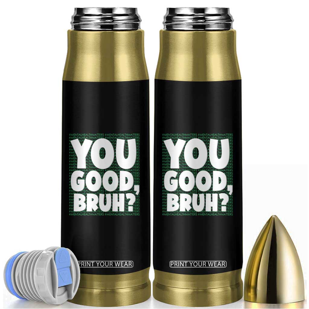 Mental Health Awareness Counselor Therapist Bullet Tumbler You Good Bruh TS09 Black Print Your Wear